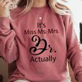 It's Miss Ms Mrs Dr Actually Doctor Graduation Comfort Colors Sweatshirt Crimson