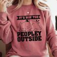 It's Way Too Peopley Outside Anti Social Introvert Comfort Colors Sweatshirt Crimson It's Way Too Peopley Outside Anti Social Introvert Comfort Colors Sweatshirt Crimson