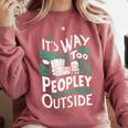 It's Way Too Peopley Outside Introvert Sarcastic Humor Comfort Colors Sweatshirt Crimson
