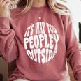 Its Way Too Peopley Outside Sarcastic Introvert Humor Comfort Colors Sweatshirt Crimson Its Way Too Peopley Outside Sarcastic Introvert Humor Comfort Colors Sweatshirt Crimson