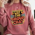 I Left The Group Chat Introvert Peace Tired Talk Alone Comfort Colors Sweatshirt Crimson I Left The Group Chat Introvert Peace Tired Talk Alone Comfort Colors Sweatshirt Crimson