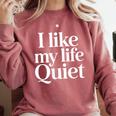 I Like My Life Quiet Introvert Minimal Quote Comfort Colors Sweatshirt Crimson I Like My Life Quiet Introvert Minimal Quote Comfort Colors Sweatshirt Crimson