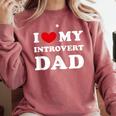 I Love My Introvert Dad I Heart My Introvert Dad Comfort Colors Sweatshirt Crimson I Love My Introvert Dad I Heart My Introvert Dad Comfort Colors Sweatshirt Crimson