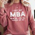 I Got My MBA Now We Can All Ignore My BS Graduation Day MBA Comfort Colors Sweatshirt Crimson
