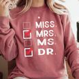 Miss Mrs Ms Dr Check Doctoral Student Bye PhD Graduation Comfort Colors Sweatshirt Crimson