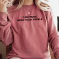 I Like Music More Than People Introverts Musicians Comfort Colors Sweatshirt Crimson