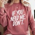 If You Need Me Don’t Sarcastic Introvert Comfort Colors Sweatshirt Crimson If You Need Me Don’t Sarcastic Introvert Comfort Colors Sweatshirt Crimson