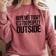 Nope Not Today Its Too Peopley Outside Introvert Lazy Comfort Colors Sweatshirt Crimson Nope Not Today Its Too Peopley Outside Introvert Lazy Comfort Colors Sweatshirt Crimson