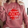 Not Booked Or Busy Just Not Coming Introvert Comfort Colors Sweatshirt Crimson Not Booked Or Busy Just Not Coming Introvert Comfort Colors Sweatshirt Crimson