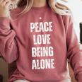 Peace Love And Being Alone Sarcastic Humor Introvert Comfort Colors Sweatshirt Crimson