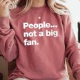 People Not a Big Fan A Deadpan Design For Introverts Comfort Colors Sweatshirt Crimson People Not a Big Fan A Deadpan Design For Introverts Comfort Colors Sweatshirt Crimson