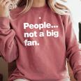 People Not a Big Fan A Deadpan Design For Introverts Comfort Colors Sweatshirt Crimson People Not a Big Fan A Deadpan Design For Introverts Comfort Colors Sweatshirt Crimson