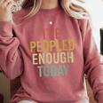 I Have Peopled Enough Today Introvert Comfort Colors Sweatshirt Crimson I Have Peopled Enough Today Introvert Comfort Colors Sweatshirt Crimson