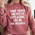 Sarcastic Humor Introverts Some Things Are Better Left Alone Comfort Colors Sweatshirt Crimson
