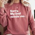 Sorry My Bed Needs Me Deadpan Design For Introverts Comfort Colors Sweatshirt Crimson Sorry My Bed Needs Me Deadpan Design For Introverts Comfort Colors Sweatshirt Crimson