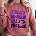 That Sounds Like A You Problem Groovy Introvert Raglan Baseball Tee Comfort Colors Sweatshirt Crimson That Sounds Like A You Problem Groovy Introvert Raglan Baseball Tee Comfort Colors Sweatshirt Crimson