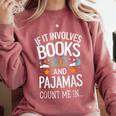 Book Lovers If It Involves Books And Pajamas Count Me In Comfort Colors Sweatshirt Orchid Book Lovers If It Involves Books And Pajamas Count Me In Comfort Colors Sweatshirt Orchid