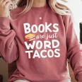 BOOKS ARE JUST WORD TACOS Comfort Colors Sweatshirt Orchid BOOKS ARE JUST WORD TACOS Comfort Colors Sweatshirt Orchid