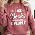 I Like Books And Maybe 3 People Comfort Colors Sweatshirt Orchid