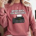 Bring Back Fax Machines Office Sarcasm Nostalgia Comfort Colors Sweatshirt Orchid