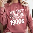 You Can't Scare Me I'm From The 1900s Humour Comfort Colors Sweatshirt Orchid