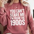 You Can't Scare Me I'm From The 1900s Retro Comfort Colors Sweatshirt Orchid