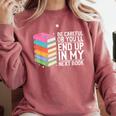 Be Careful Or You'Ll End Up In My Next Book Comfort Colors Sweatshirt Orchid