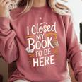 I Closed My Book To Be Here Comfort Colors Sweatshirt Orchid