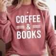 Coffee & Books Lover Coffee And Books Comfort Colors Sweatshirt Orchid