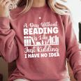 A Day Without Reading Is Like Book Lover And Reading Premium Comfort Colors Sweatshirt Orchid