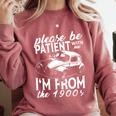 Fun Old People Please Be Patient With Me I'm From The 1900s Comfort Colors Sweatshirt Orchid