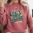 Gen X Lots Of Memories No Evidence Nostalgia Throwback Quote Comfort Colors Sweatshirt Orchid Gen X Lots Of Memories No Evidence Nostalgia Throwback Quote Comfort Colors Sweatshirt Orchid