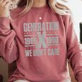 Generation X We Don't Care Gen X Gen Xer Nostalgia Comfort Colors Sweatshirt Orchid Generation X We Don't Care Gen X Gen Xer Nostalgia Comfort Colors Sweatshirt Orchid