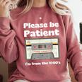 I'm From The 1900s Be Patient Retro Cassette Tape Comfort Colors Sweatshirt Orchid I'm From The 1900s Be Patient Retro Cassette Tape Comfort Colors Sweatshirt Orchid