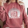 I'm Not Old I'm Classic Radio Retro Nostalgia Comfort Colors Sweatshirt Orchid I'm Not Old I'm Classic Radio Retro Nostalgia Comfort Colors Sweatshirt Orchid
