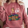 I'm Ok Read Book Reading Librarian Teacher Men Women Comfort Colors Sweatshirt Orchid