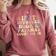 If It Involves Books And Pajamas Count Me In Reading Books Comfort Colors Sweatshirt Orchid