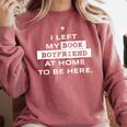 I Left My Book Boyfriend At Home To Be Here Comfort Colors Sweatshirt Orchid