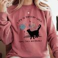 Life Is Better With Yarn Cats And Books Comfort Colors Sweatshirt Orchid Life Is Better With Yarn Cats And Books Comfort Colors Sweatshirt Orchid