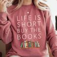 Life Is Short Buy Books Quote For Bookworms Comfort Colors Sweatshirt Orchid