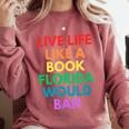 Live Life Like A Book Florida Would Ban Gay Rights LGBTQ Comfort Colors Sweatshirt Orchid