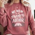 My Mom Is My Favorite Author Book Lover Premium Comfort Colors Sweatshirt Orchid My Mom Is My Favorite Author Book Lover Premium Comfort Colors Sweatshirt Orchid