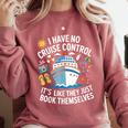 I Have No Control On A Cruise They Book Themselves Cruise Comfort Colors Sweatshirt Orchid