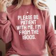 Be Patient With Me I'm From The 1900s Old Age Gen Xers Premium Comfort Colors Sweatshirt Orchid