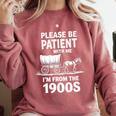 Playful Slow Pace Please Be Patient I'm From The 1900s Premium Comfort Colors Sweatshirt Orchid Playful Slow Pace Please Be Patient I'm From The 1900s Premium Comfort Colors Sweatshirt Orchid