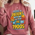 Please Be-Patient I'm From The 1900S Retro Sarcastic Saying Comfort Colors Sweatshirt Orchid