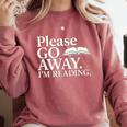 Please Go Away Im Reading Book Lover Quote Comfort Colors Sweatshirt Orchid Please Go Away Im Reading Book Lover Quote Comfort Colors Sweatshirt Orchid