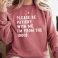 Please Be Patient With Me I'm From The 1900s Antique Premium Comfort Colors Sweatshirt Orchid