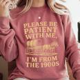 Please Be Patient With Me I'm From The 1900s Art Comfort Colors Sweatshirt Orchid Please Be Patient With Me I'm From The 1900s Art Comfort Colors Sweatshirt Orchid