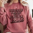 Please Be Patient I'm From The 1900s Boomer Gen-X Comfort Colors Sweatshirt Orchid Please Be Patient I'm From The 1900s Boomer Gen-X Comfort Colors Sweatshirt Orchid